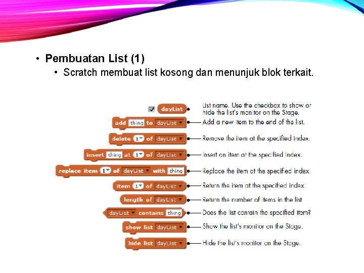  • Pembuatan List (1) • Scratch membuat list kosong dan menunjuk blok terkait.