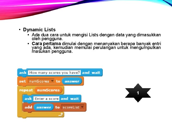  • Dynamic Lists • Ada dua cara untuk mengisi Lists dengan data yang