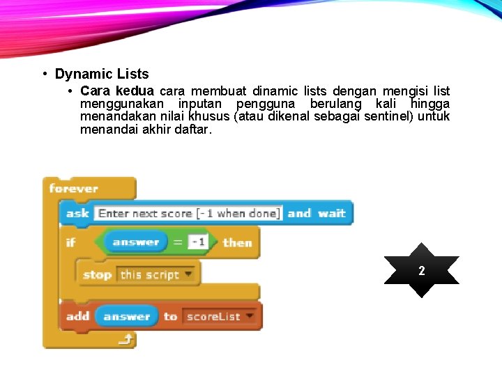  • Dynamic Lists • Cara kedua cara membuat dinamic lists dengan mengisi list