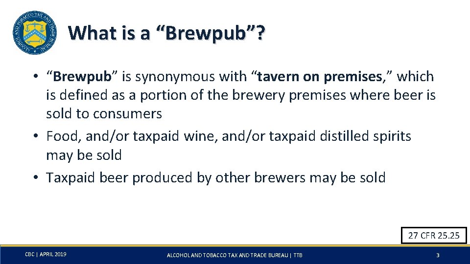 What is a “Brewpub”? • “Brewpub” is synonymous with “tavern on premises, ” which