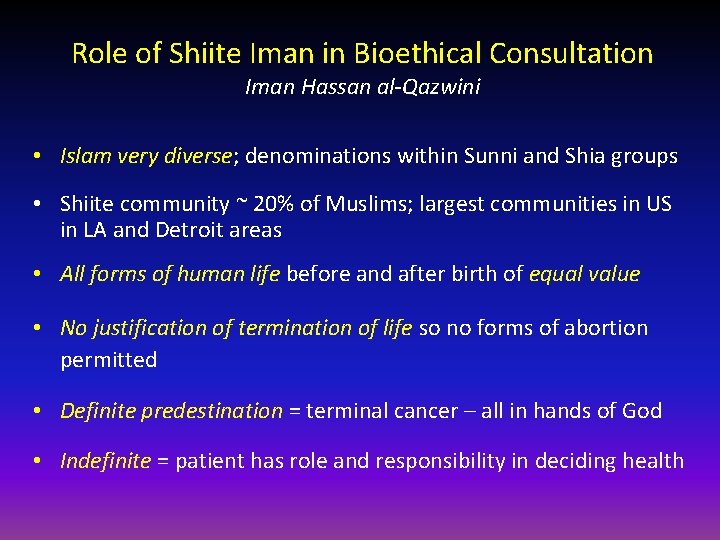 Role of Shiite Iman in Bioethical Consultation Iman Hassan al-Qazwini • Islam very diverse;