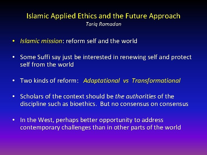 Islamic Applied Ethics and the Future Approach Tariq Ramadan • Islamic mission: reform self