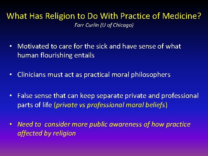 What Has Religion to Do With Practice of Medicine? Farr Curlin (U of Chicago)