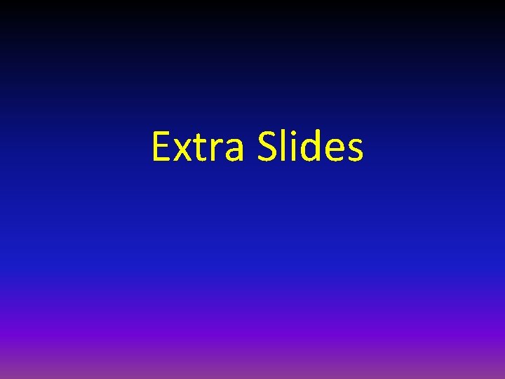 Extra Slides 