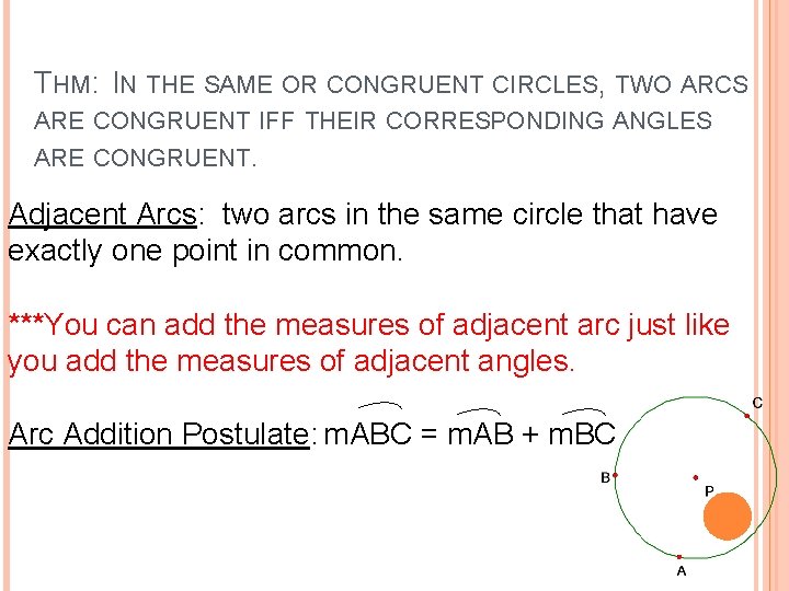 THM: IN THE SAME OR CONGRUENT CIRCLES, TWO ARCS ARE CONGRUENT IFF THEIR CORRESPONDING