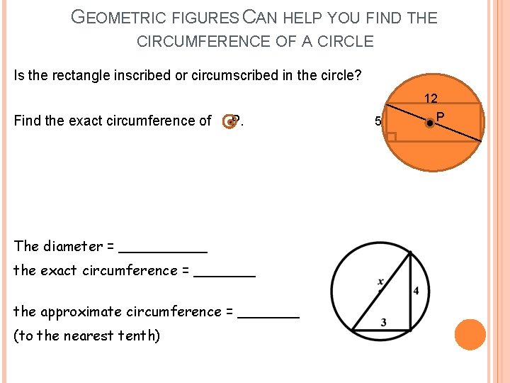 GEOMETRIC FIGURES CAN HELP YOU FIND THE CIRCUMFERENCE OF A CIRCLE Is the rectangle