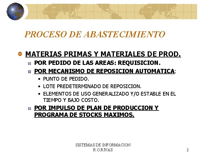 PROCESO DE ABASTECIMIENTO MATERIAS PRIMAS Y MATERIALES DE PROD. POR PEDIDO DE LAS AREAS: