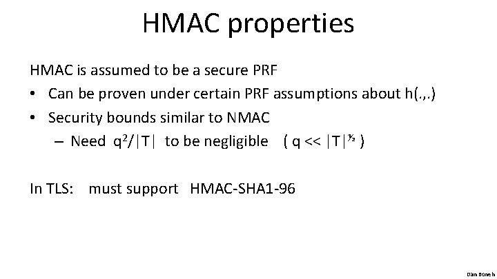 HMAC properties HMAC is assumed to be a secure PRF • Can be proven