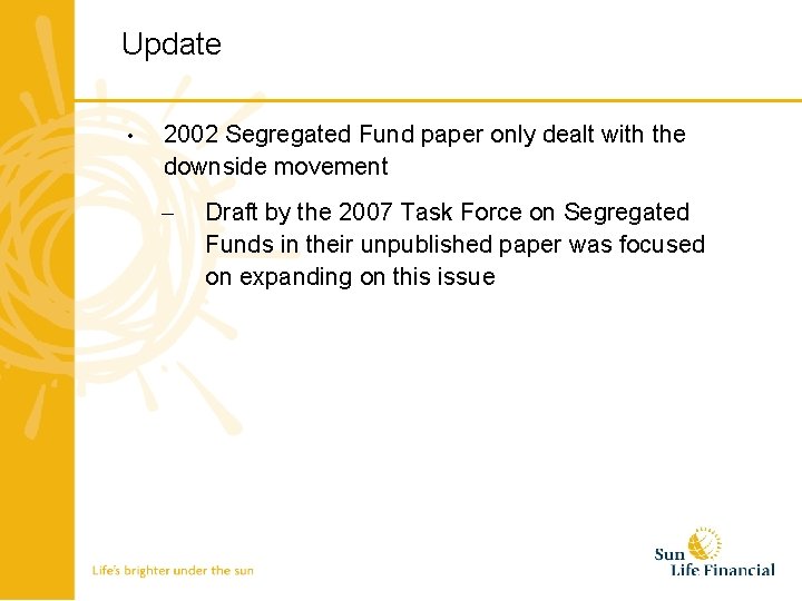 Update • 2002 Segregated Fund paper only dealt with the downside movement – Draft