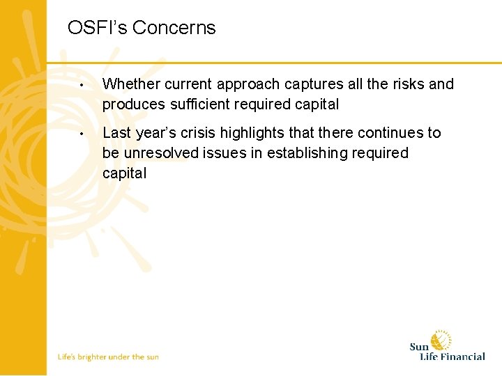 OSFI’s Concerns • Whether current approach captures all the risks and produces sufficient required