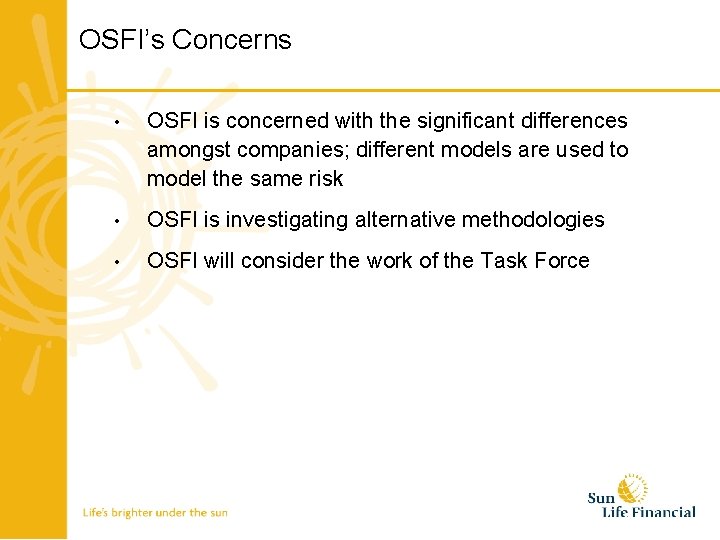 OSFI’s Concerns • OSFI is concerned with the significant differences amongst companies; different models