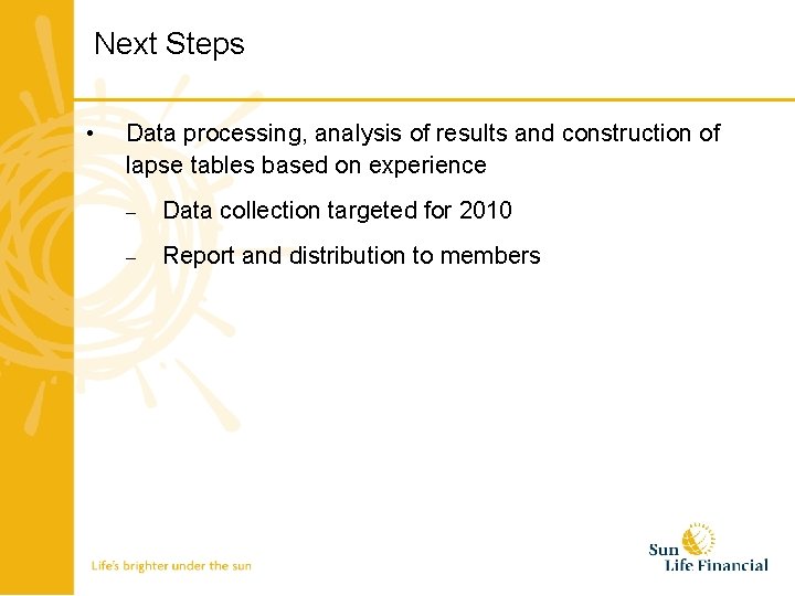 Next Steps • Data processing, analysis of results and construction of lapse tables based