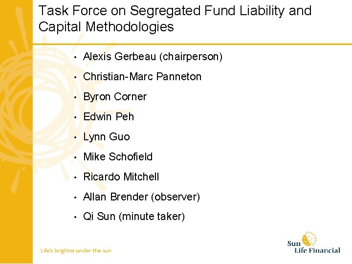 Task Force on Segregated Fund Liability and Capital Methodologies • Alexis Gerbeau (chairperson) •