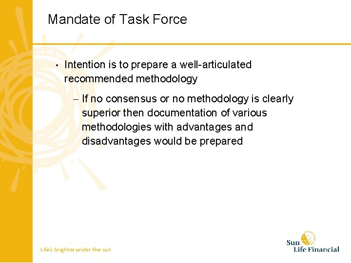 Mandate of Task Force • Intention is to prepare a well-articulated recommended methodology –