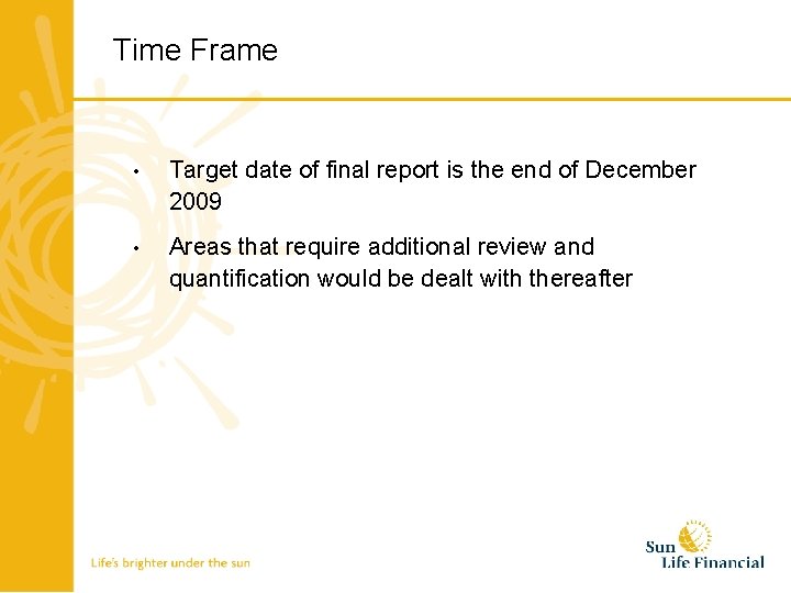 Time Frame • Target date of final report is the end of December 2009