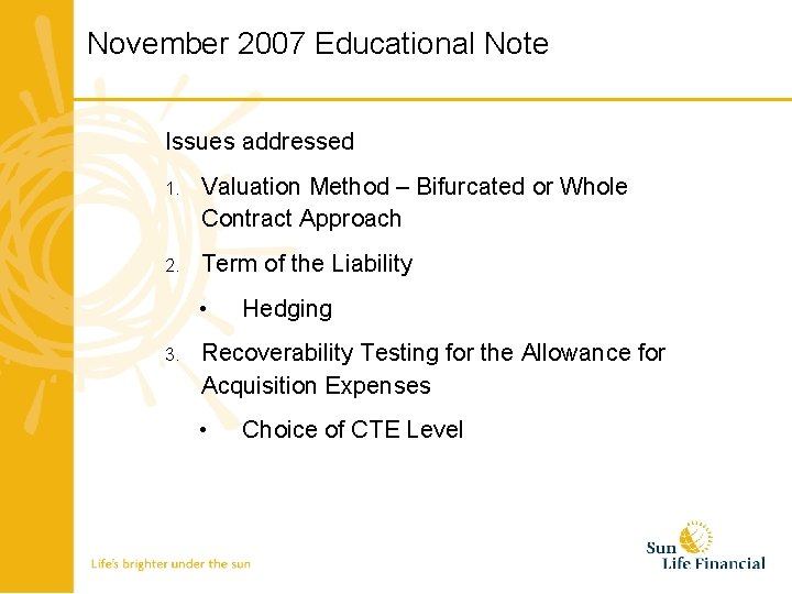 November 2007 Educational Note Issues addressed 1. Valuation Method – Bifurcated or Whole Contract