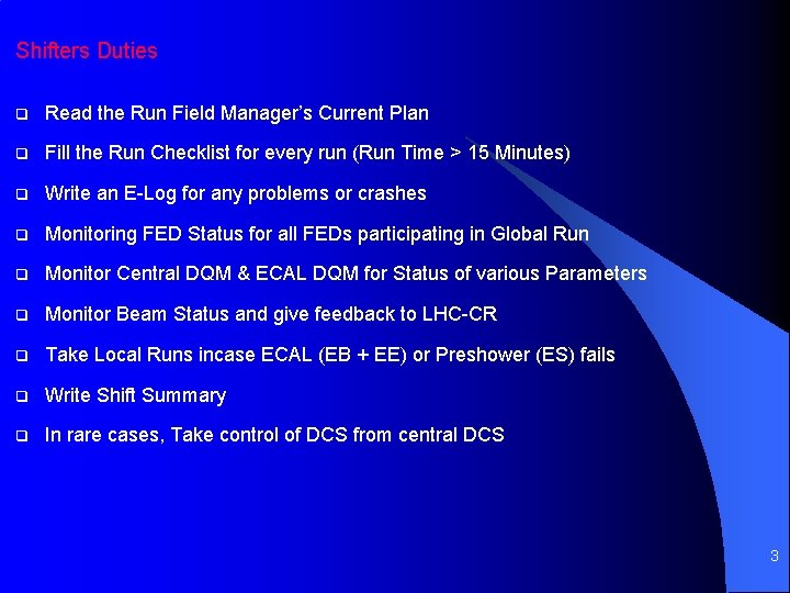 Shifters Duties q Read the Run Field Manager’s Current Plan q Fill the Run
