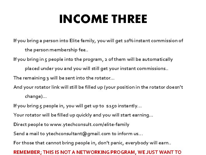 INCOME THREE If you bring a person into Elite family, you will get 10%
