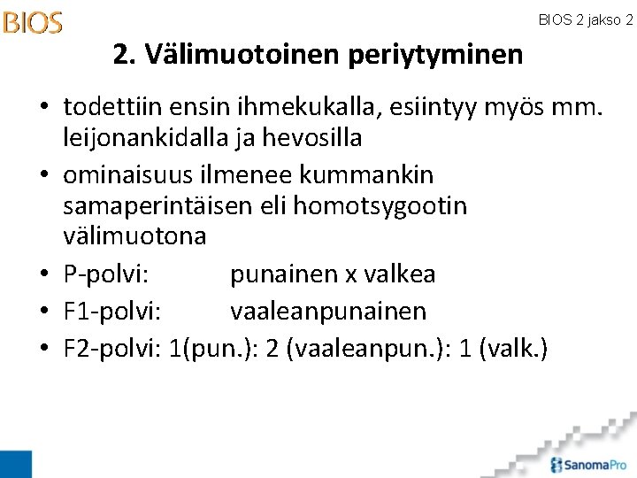 BIOS 2 jakso 2 2. Välimuotoinen periytyminen • todettiin ensin ihmekukalla, esiintyy myös mm.