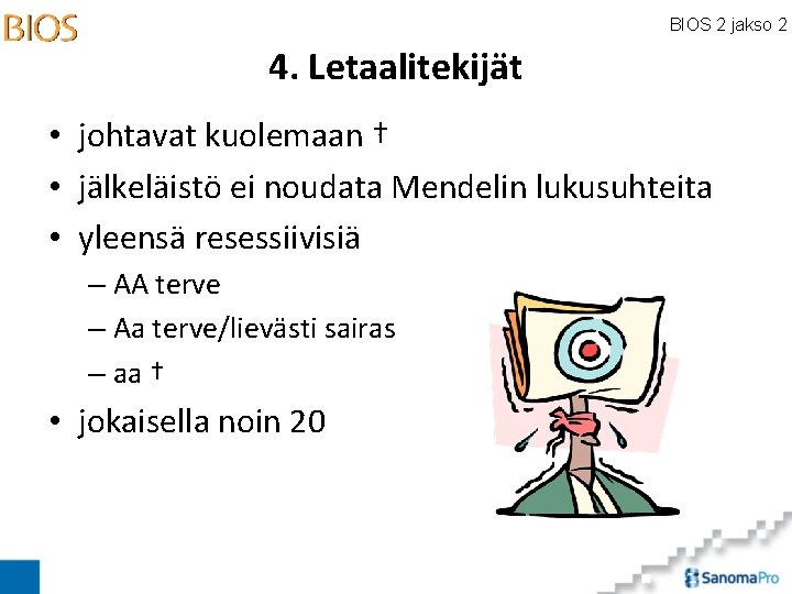BIOS 2 jakso 2 4. Letaalitekijät • johtavat kuolemaan † • jälkeläistö ei noudata