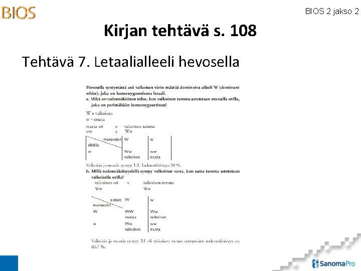 BIOS 2 jakso 2 Kirjan tehtävä s. 108 Tehtävä 7. Letaalialleeli hevosella 