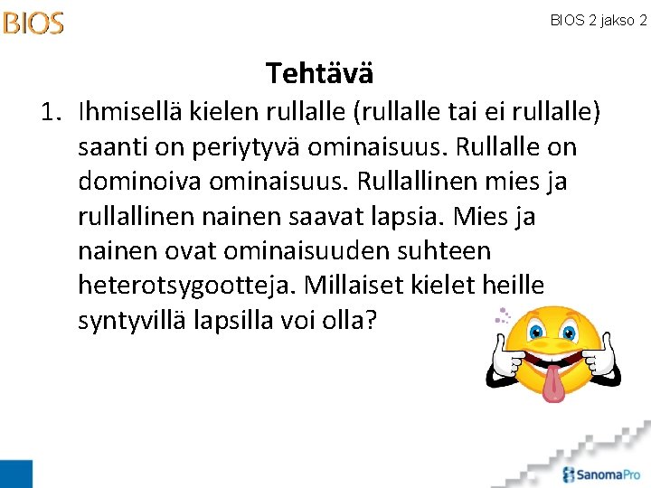 BIOS 2 jakso 2 Tehtävä 1. Ihmisellä kielen rullalle (rullalle tai ei rullalle) saanti