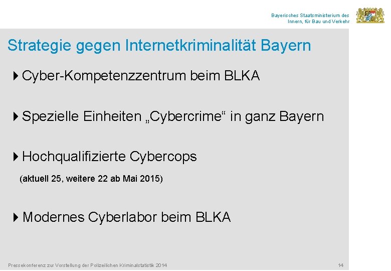 Bayerisches Staatsministerium des Innern, für Bau und Verkehr Strategie gegen Internetkriminalität Bayern 4 Cyber-Kompetenzzentrum