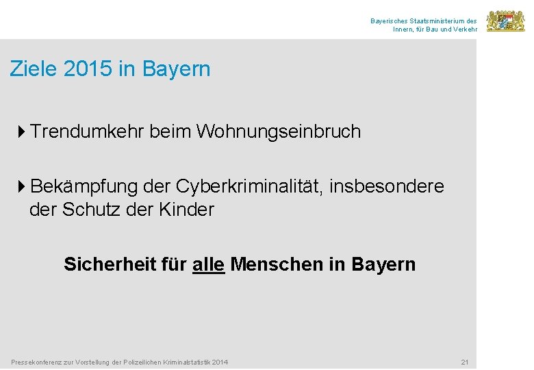 Bayerisches Staatsministerium des Innern, für Bau und Verkehr Ziele 2015 in Bayern 4 Trendumkehr