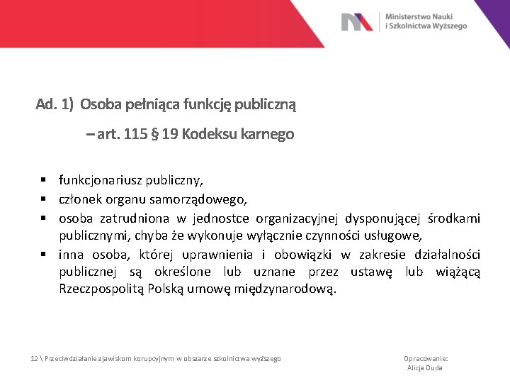 Ad. 1) Osoba pełniąca funkcję publiczną – art. 115 § 19 Kodeksu karnego §