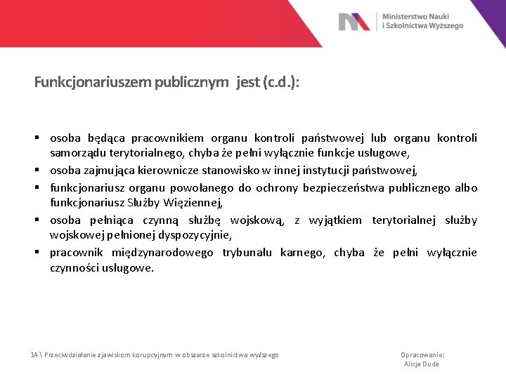 Funkcjonariuszem publicznym jest (c. d. ): § osoba będąca pracownikiem organu kontroli państwowej lub