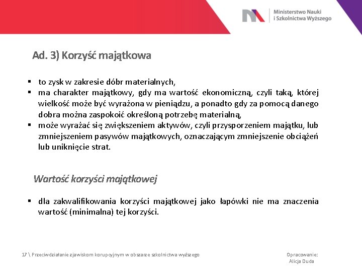 Ad. 3) Korzyść majątkowa § to zysk w zakresie dóbr materialnych, § ma charakter