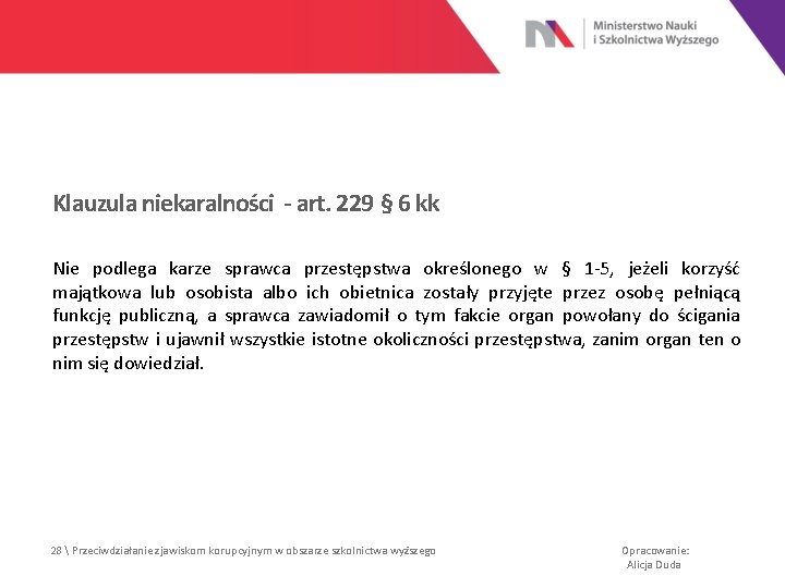 Klauzula niekaralności - art. 229 § 6 kk Nie podlega karze sprawca przestępstwa określonego