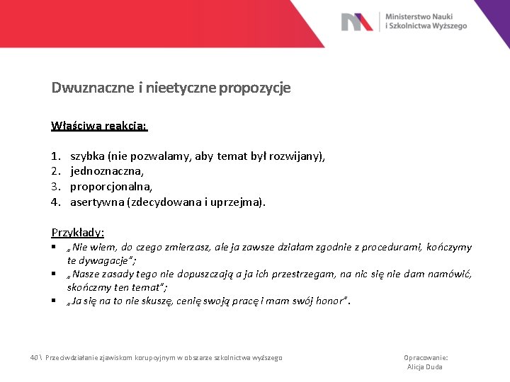 Dwuznaczne i nieetyczne propozycje Właściwa reakcja: 1. 2. 3. 4. szybka (nie pozwalamy, aby