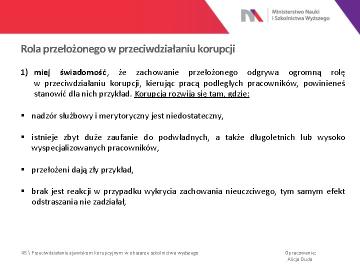 Rola przełożonego w przeciwdziałaniu korupcji 1) miej świadomość, że zachowanie przełożonego odgrywa ogromną rolę