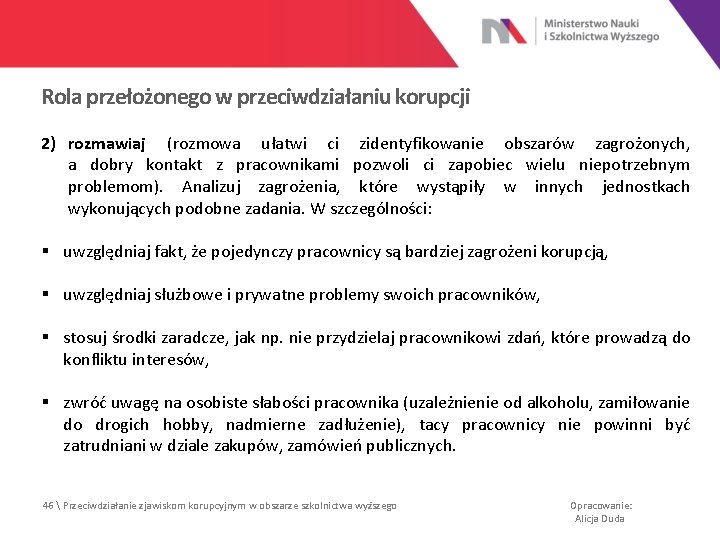 Rola przełożonego w przeciwdziałaniu korupcji 2) rozmawiaj (rozmowa ułatwi ci zidentyfikowanie obszarów zagrożonych, a