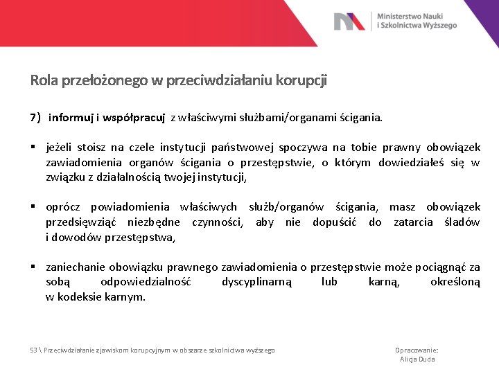 Rola przełożonego w przeciwdziałaniu korupcji 7) informuj i współpracuj z właściwymi służbami/organami ścigania. §