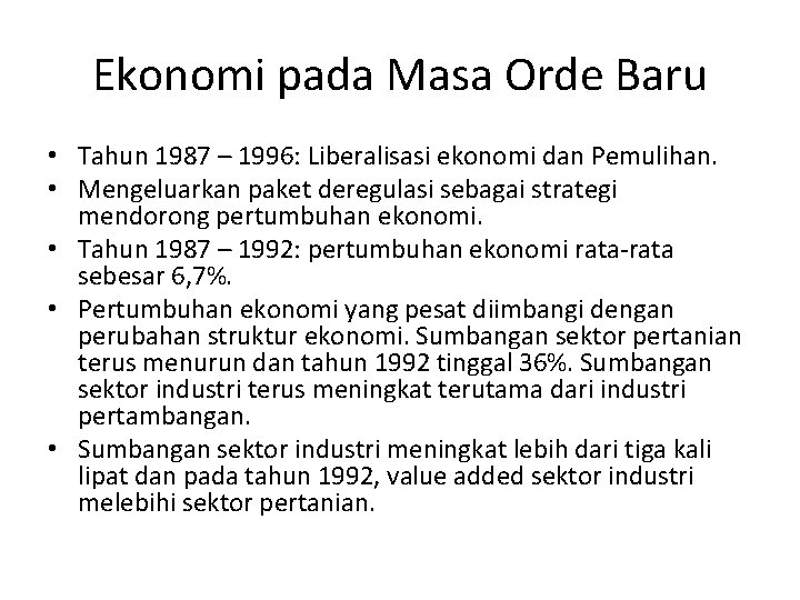 Ekonomi pada Masa Orde Baru • Tahun 1987 – 1996: Liberalisasi ekonomi dan Pemulihan.