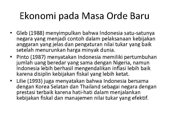 Ekonomi pada Masa Orde Baru • Gleb (1988) menyimpulkan bahwa Indonesia satu-satunya negara yang