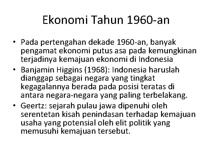 Ekonomi Tahun 1960 -an • Pada pertengahan dekade 1960 -an, banyak pengamat ekonomi putus