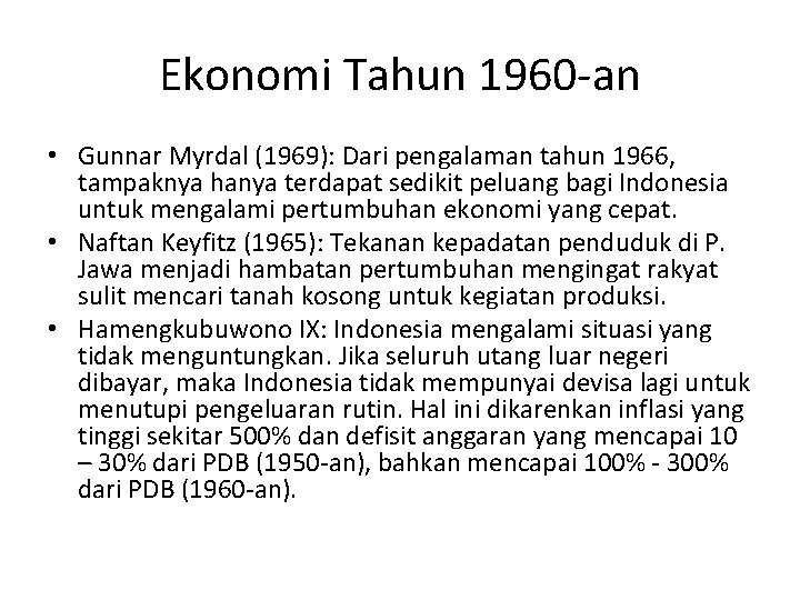 Ekonomi Tahun 1960 -an • Gunnar Myrdal (1969): Dari pengalaman tahun 1966, tampaknya hanya