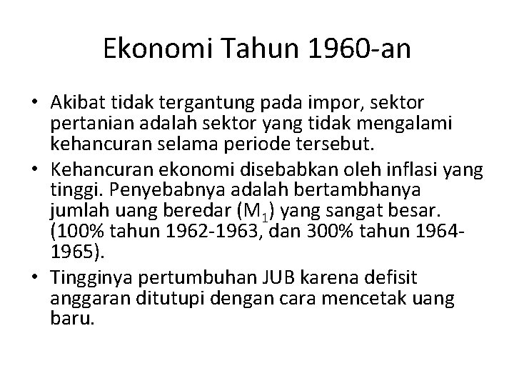 Ekonomi Tahun 1960 -an • Akibat tidak tergantung pada impor, sektor pertanian adalah sektor