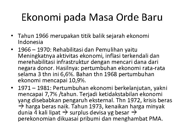 Ekonomi pada Masa Orde Baru • Tahun 1966 merupakan titik balik sejarah ekonomi Indonesia