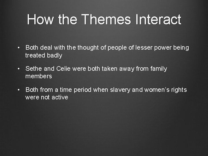 How the Themes Interact • Both deal with the thought of people of lesser