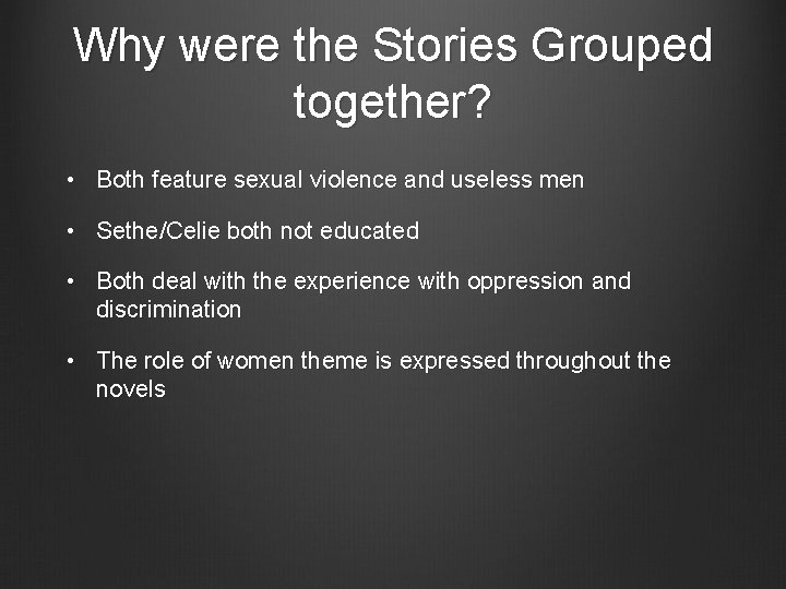 Why were the Stories Grouped together? • Both feature sexual violence and useless men