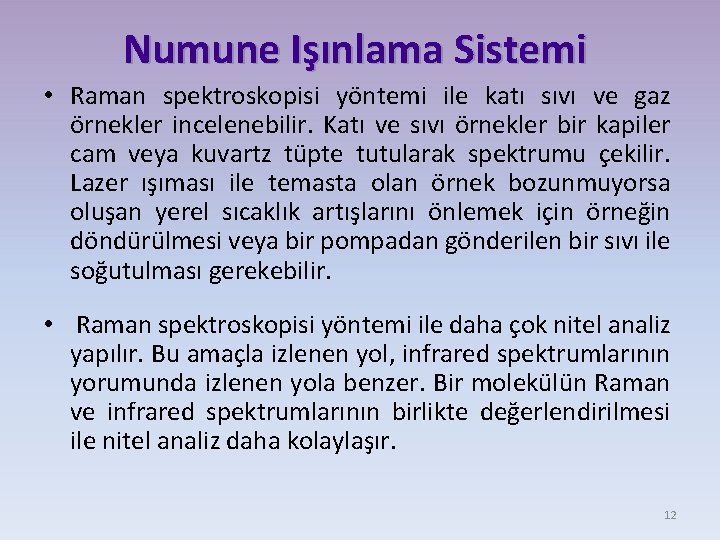 Numune Işınlama Sistemi • Raman spektroskopisi yöntemi ile katı sıvı ve gaz örnekler incelenebilir.