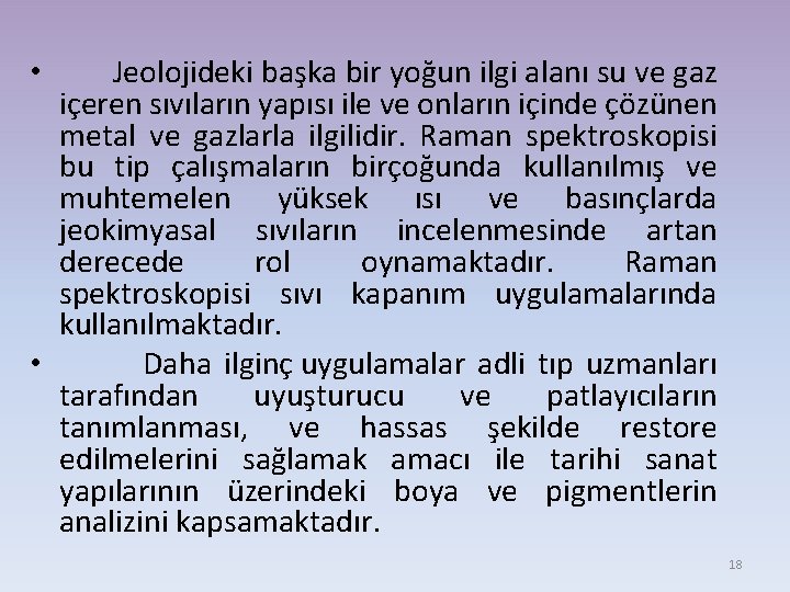  • Jeolojideki başka bir yoğun ilgi alanı su ve gaz içeren sıvıların yapısı