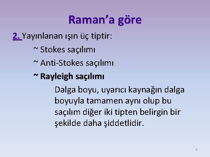 Raman’a göre 2. Yayınlanan ışın üç tiptir: ~ Stokes saçılımı ~ Anti-Stokes saçılımı ~