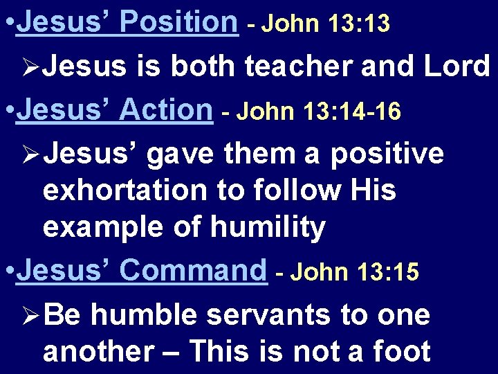  • Jesus’ Position - John 13: 13 ØJesus is both teacher and Lord