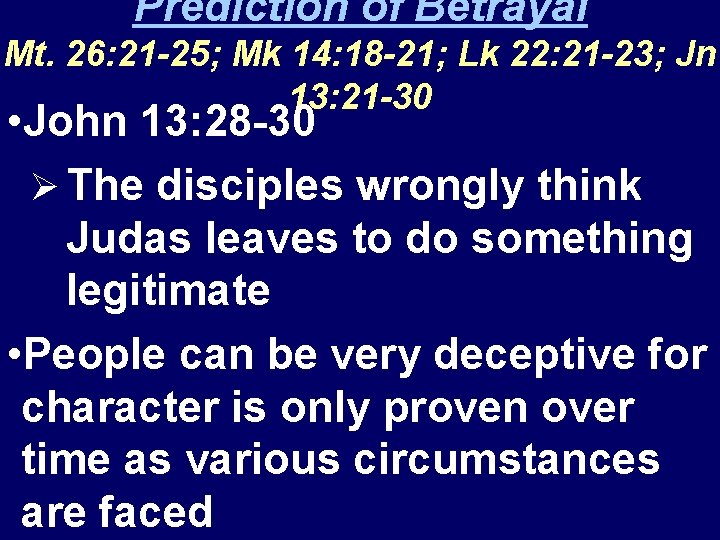 Prediction of Betrayal Mt. 26: 21 -25; Mk 14: 18 -21; Lk 22: 21