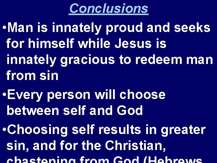 Conclusions • Man is innately proud and seeks for himself while Jesus is innately